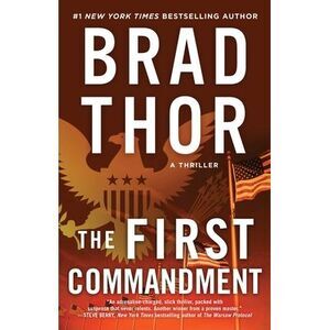 The First Commandment: A Thriller -- Brad Thor